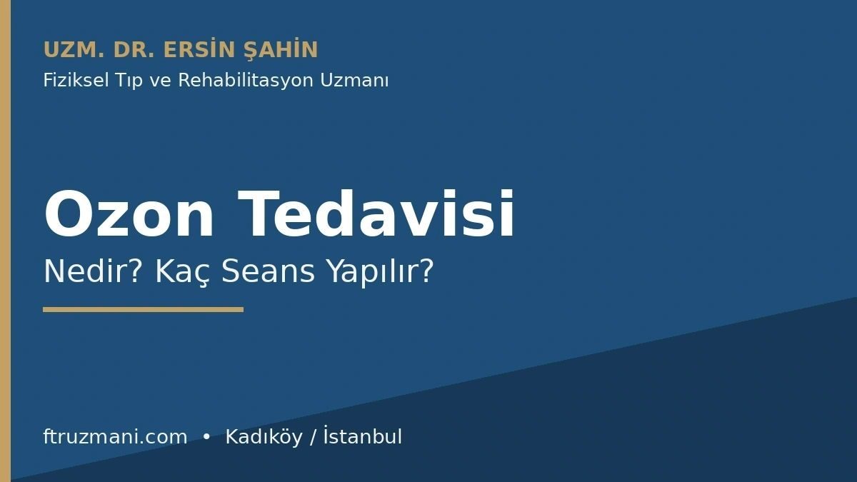 Ozon tedavisi uygulaması ve seans planı — Uzm. Dr. Ersin Şahin, Kadıköy